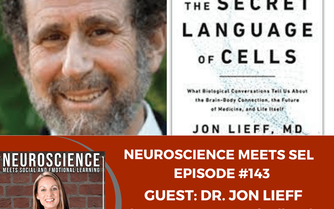 Jon Lieff, MD on “The Secret Language of Cells: What Biological Conversations Tell Us About the Brain-Body Connection”