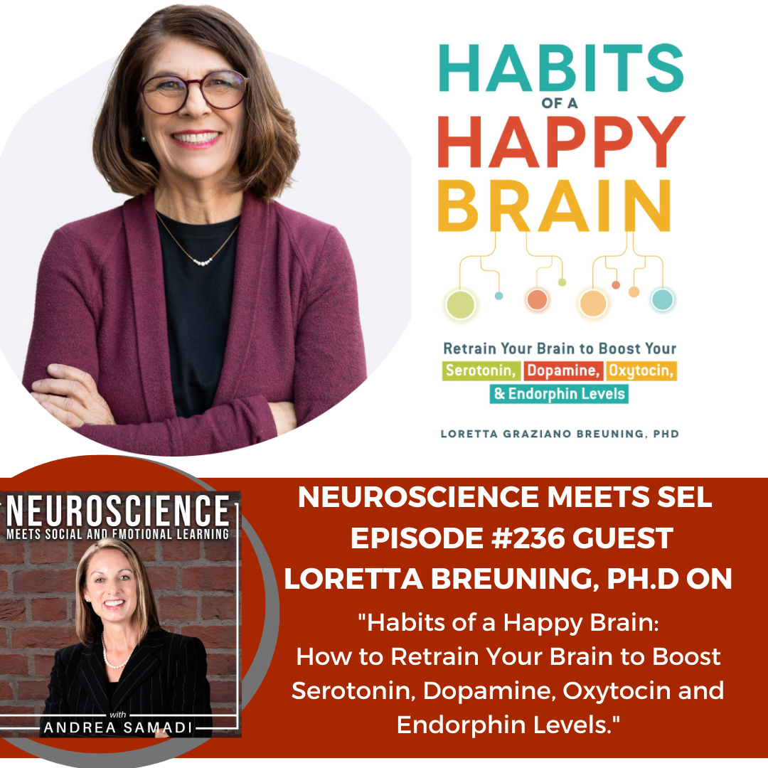 Loretta Breuning, Ph.D. on ”Habits of a Happy Brain: Rewiring Your Brain to Boost Serotonin, Oxytocin, and Endorphin Levels”