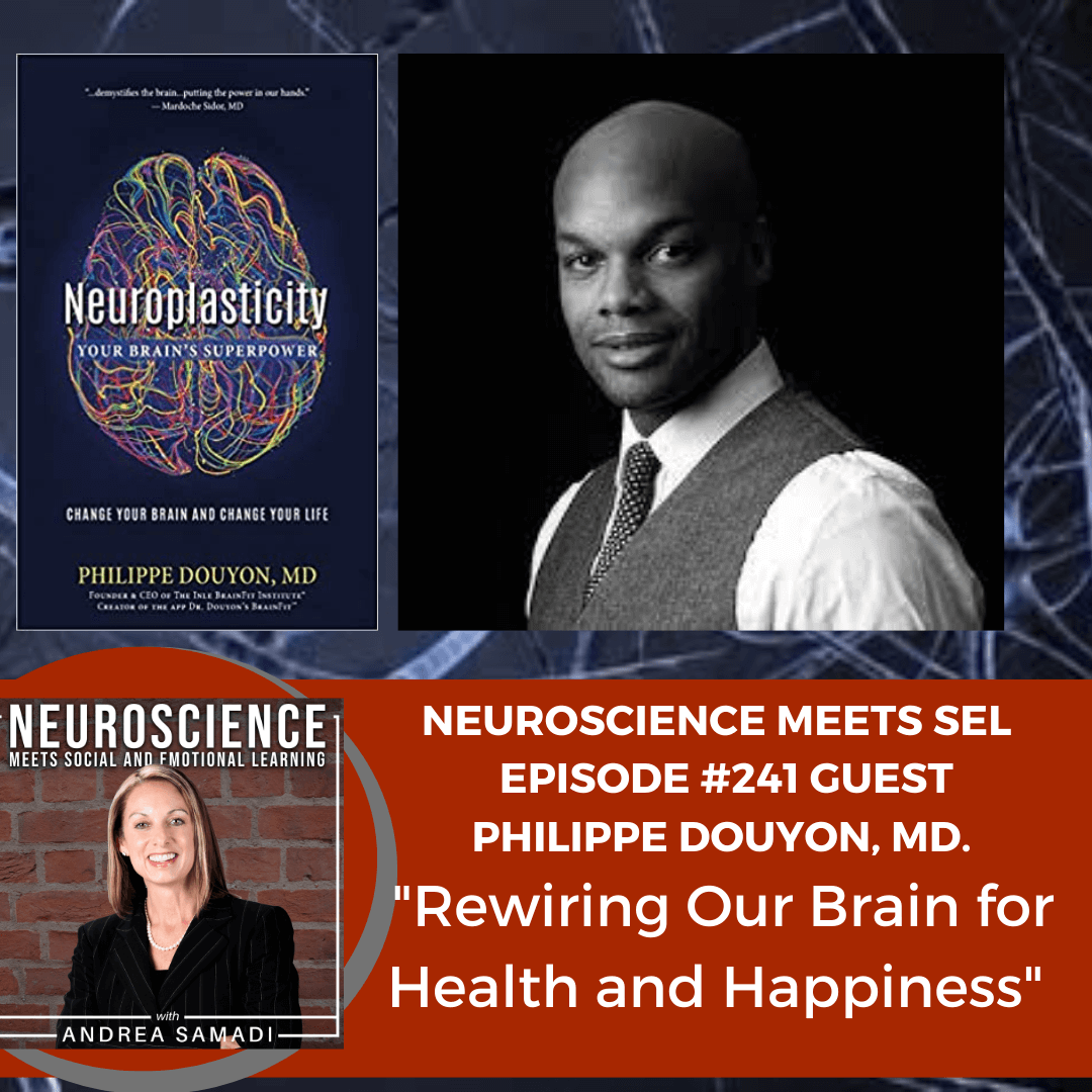 Physician and Neurologist, Philippe Douyon, MD on ”How to Rewire Our Brain for Health and Happiness”