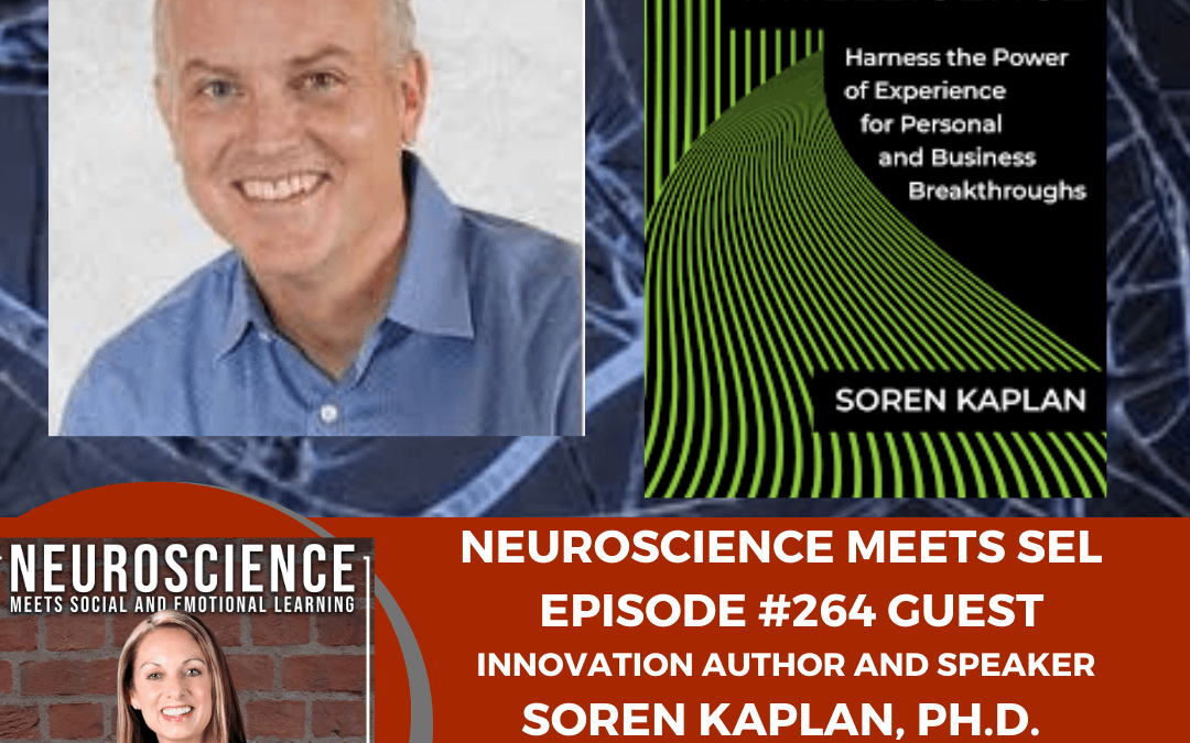 Innovation Author and Speaker, Soren Kaplan, Ph.D. on ”Experiential Intelligence: The Power of Experience for Personal and Business Breakthroughs”
